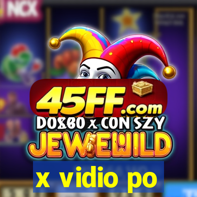 x vidio po